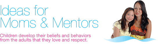 Ideas for Moms & Mentors